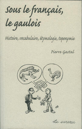 Sous le français, le Gaulois Sous le français, le Gaulois