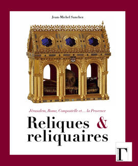 Relics and reliquaries Relics and reliquaries