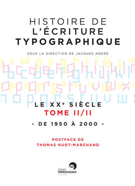 Ebook : Histoire de l'écriture typographique - Le XXe siècle II/II Ebook : Histoire de l'écriture typographique - Le XXe siècle II/II