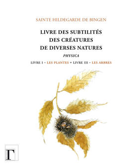 Livre des subtilités des créatures de diverses natures - Physica Livre des subtilités des créatures de diverses natures - Physica