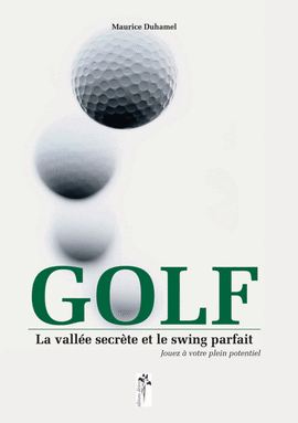 Golf: el valle secreto y el swing perfecto Golf: el valle secreto y el swing perfecto