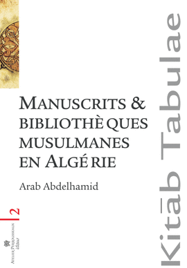 Manuscrits et bibliothèques Musulmanes en Algérie Manuscrits et bibliothèques Musulmanes en Algérie