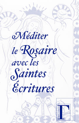 Méditer le rosaire avec les Saintes Ecritures