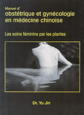 Manual of Chinese Medicine applied to Obstetrics and Gynaecology Manual of Chinese Medicine applied to Obstetrics and Gynaecology