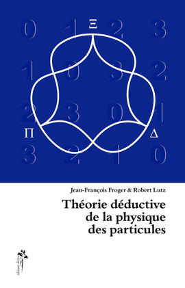 Théorie déductive de la physique des particules