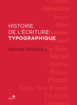 Histoire de l'écriture typographique - Intégrale numérique
