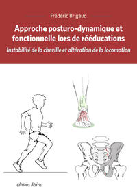 Ebook : Approche posturo-dynamique et fonctionnelle lors d'une rééducation Ebook : Approche posturo-dynamique et fonctionnelle lors d'une rééducation
