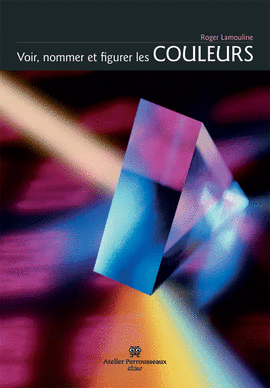 Voir, nommer et figurer les couleurs Voir, nommer et figurer les couleurs