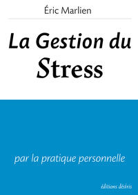 La gestion du stress La gestion du stress