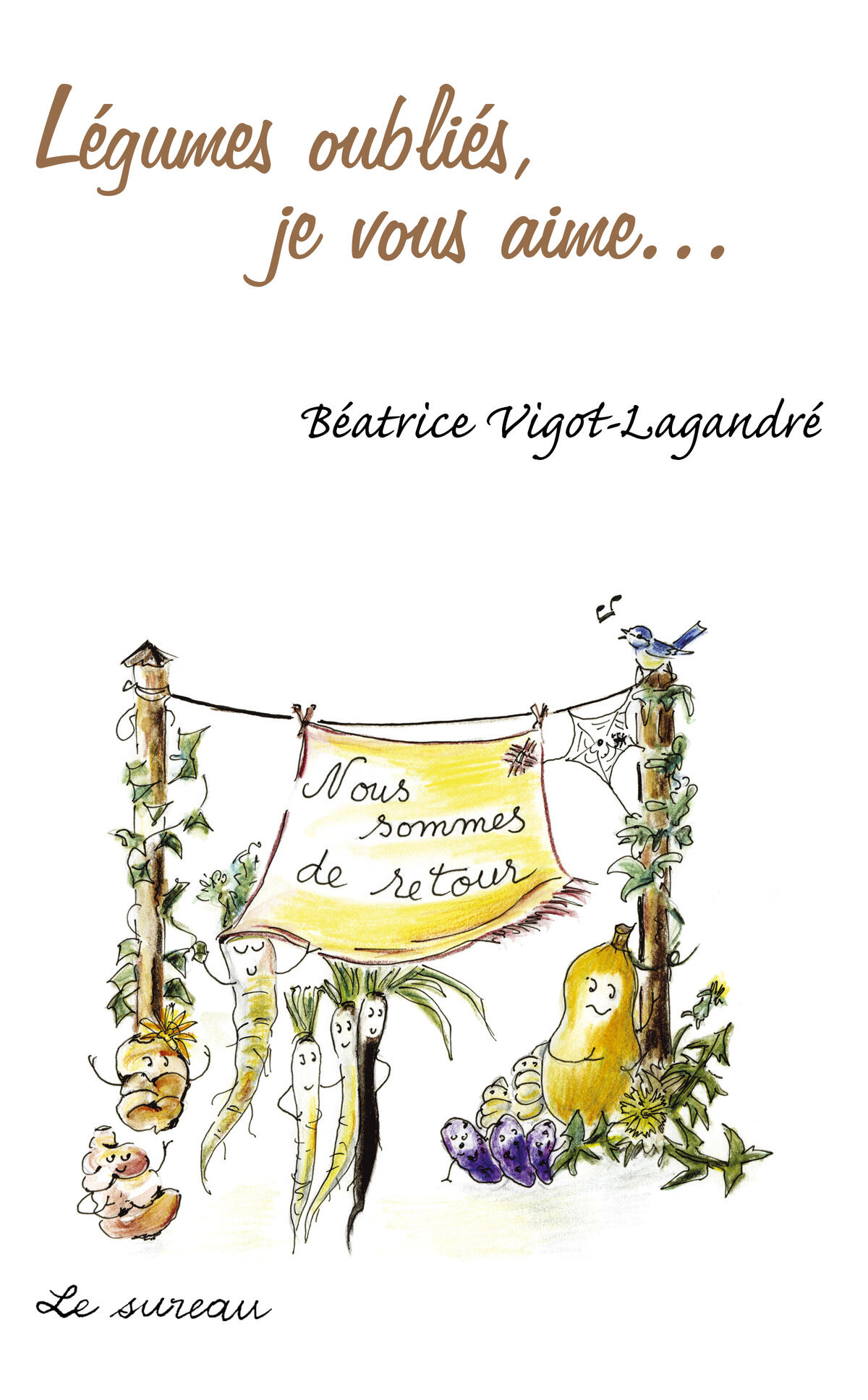 Légumes oubliés, je vous aime, Béatrice Vigot-Lagandré, Éditions