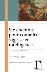 Six chemins pour connaître la sagesse et l'intelligence