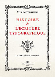 Histoire de l'écriture typographique, le XVIIIe siècle, I/II