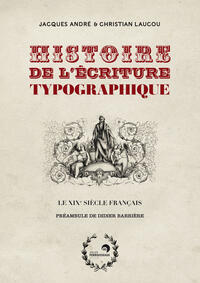 Histoire de l'écriture typographique XIXe siècle, tome 1